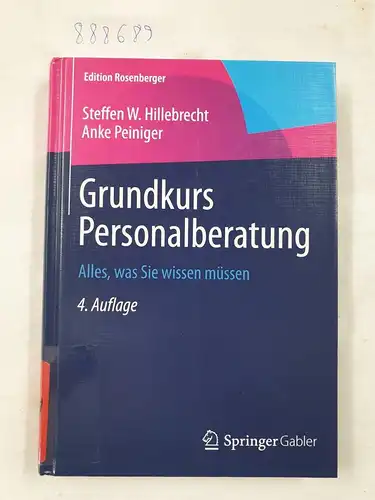 Hillebrecht, Steffen W. und Anke Peiniger: Grundkurs Personalberatung - Alles, was Sie wissen müssen (Edition Rosenberger). 