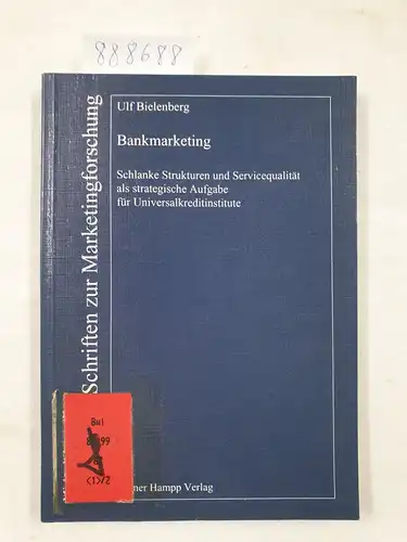 Bielenberg, Ulf: Bankmarketing - Schlanke Strukturen und Servicequalität als strategische Aufgabe für Universalkreditinstitute 
 (Hamburger Schriften zur Marketingforschung). 
