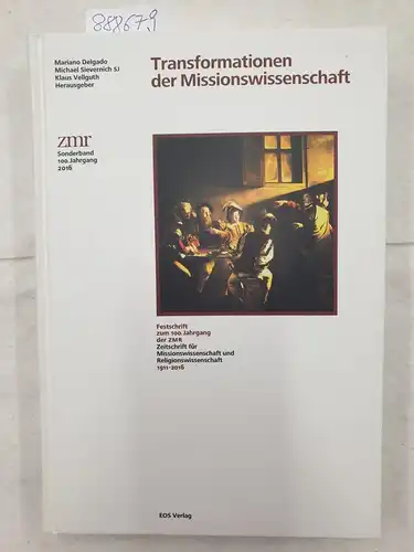Delgado, Mariano, Michael Sievernich und Klaus Vellguth: Transformationen der Missionswissenschaft: Festschrift zum 100. Jahrgang der ZMR
 1911-2016. 