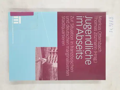 Ottersbach, Markus: Jugendliche Im Abseits - Zur Situation in französischen und deutschen marginalisierten Stadtquartieren. 