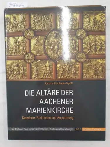 Steinhauer-Tepütt, Kathrin: Die Altäre der Aachener Marienkirche: Standorte, Funktionen und Ausstattung
 (Der Aachener Dom in seiner Geschichte, Band 2). 