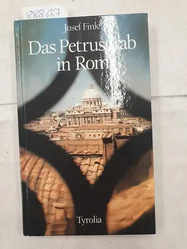 Schmidinger, Heinrich M. und Josef Fink: Das Petrusgrab in Rom. 