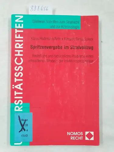 Hoffmann-Holland, Klaus Kreuzer und Tanja Arthur Plaisier: Spritzenvergabe im Strafvollzug - Rechtliche und tatsächliche Probleme eines umstrittenen Modells der Infektionsprophylaxe. 