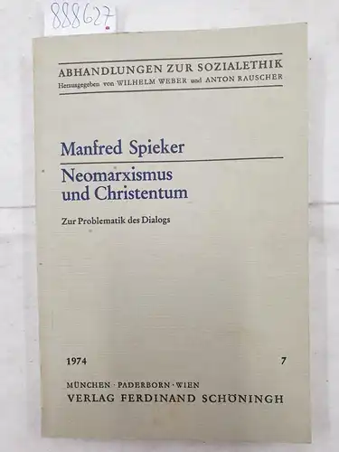 Spieker, Manfred: Neomarxismus und Christentum : zur Problematik des Dialogs 
 (Abhandlungen zur Sozialethik). 