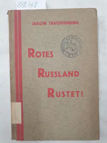 Trachtenberg, Jakow: Rotes Russland rüstet! Übersetzung aus dem russischen Manuskript von Georg Neun. 