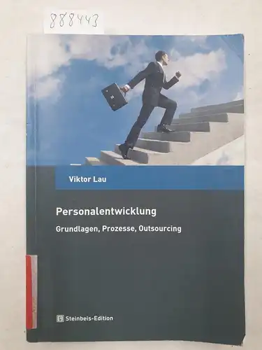 Viktor, Lau: Personalentwicklung - Grundlagen, Prozesse, Outsourcing. 
