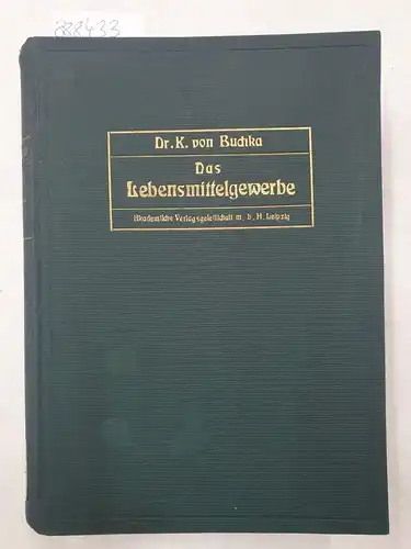 Buchka, K. von: Das Lebensmittelgewerbe : ein Handbuch für Nahrungsmittelchemiker, Vertreter von Gewerbe und Handel, Apotheker, Ärzte, Tierärzte, Verwaltungsbeamte und Richter. Band II. 