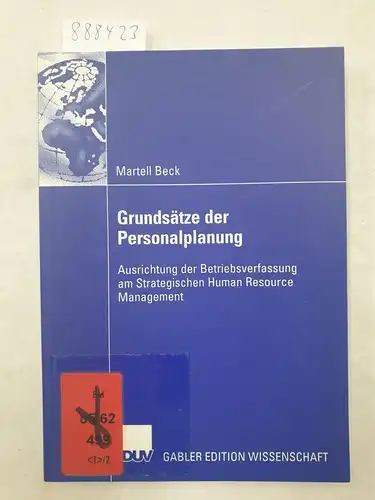 Beck, Martell: Grundsätze der Personalplanung - Ausrichtung der Betriebsverfassung am Strategischen Human Resource Management. 