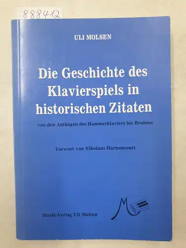 Molsen, Uli und Nikolaus Harnoncourt (Vorwort): Die Geschichte des Klavierspiels in historischen Zitaten. 