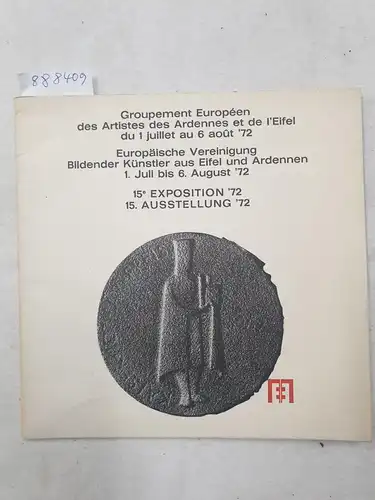 Groupement Européen des Artistes des Ardennnes et de l'Eifel: Europäische Vereinigung Bildender Künstler aus Eifel und Ardennen : 15. Ausstellung '72 
 (Text Deutsch und Französisch). 