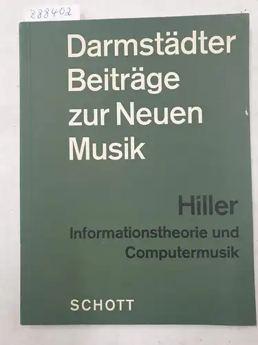 Hiller Jr., Lejaren A: Informationstheorie und Computermusik : (Darmstädter Beiträge zur Neuen Musik VIII) 
 Zwei Vorträge, gehalten auf den "Internationalen Ferienkursen für Neue Musik" Darmstadt 1963. 