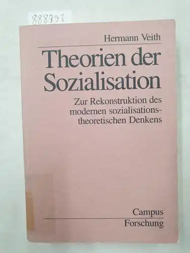 Veith, Hermann: Theorien der Sozialisation - Zur Rekonstruktion des modernen sozialisationstheoretischen Denkens (Campus Forschung). 