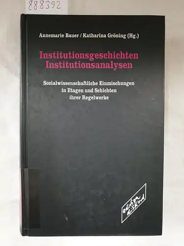 Bauer, Annemarie und Katharina Gröning: Institutionsgeschichten / Institutionsanalysen. 