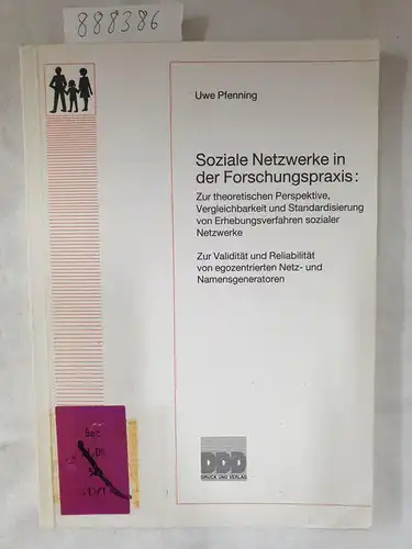 Pfenning, Uwe: Soziale Netzwerke in der Forschungspraxis - Zur theoretischen Perspektive, Vergleichbarkeit und Standardisierung von Erhebungsverfahren sozialer ... egozentrierten Netz- und Namensgeneratoren. 
