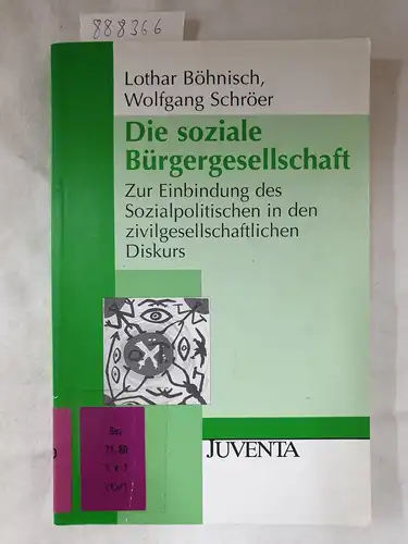 Böhnisch, Lothar und Wolfgang Schröer: Die Entgrenzung des Sozialen / Die soziale Bürgergesellschaft: Zur Einbindung des Sozialpolitischen in den zivilgesellschaftlichen Diskurs / Band 3 vom Set 1093. 
