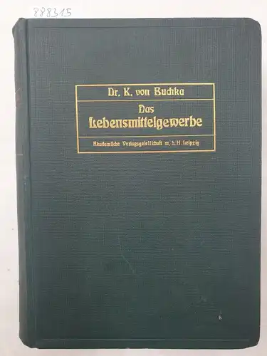 Buchka, Karl von: Das Lebensmittelgewerbe : Band I 
 Ein Handbuch für Nahrungsmittelchemiker, Vertreter von Gewerbe und Handel, Apotheker, Ärzte, Tierärzte, Verwaltungsbeamte und Richter. 