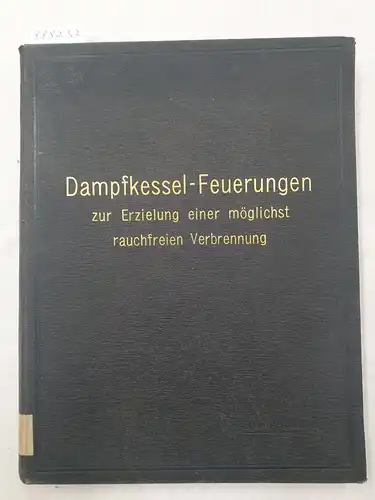 Haier, Ferdinand: Dampfkessel-Feuerungen zur Erzielung einer möglichst rauchfreien Verbrennung. 