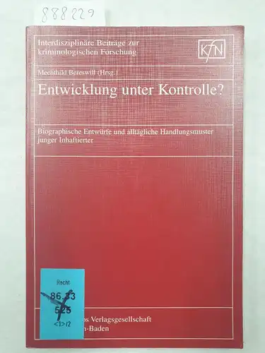 Bereswill, Mechthild (Hrsg.): Entwicklung unter Kontrolle? - Biographische Entwürfe und alltägliche Handlungsmuster junger Inhaftierter. 