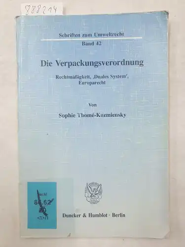 Thomé-Kozmiensky, Sophie: Die Verpackungsverordnung.: Rechtmäßigkeit, 'Duales System', Europarecht. (Schriften zum Umweltrecht, Band 42). 