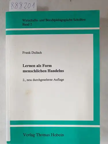 Dulisch, Frank: Lernen als Form menschlichen Handelns 
 Eine handlungstheoretisch orientierte Analyse von Lernprozessen unter besonderer Berücksichtigung des Selbststeuerungsaspektes. 