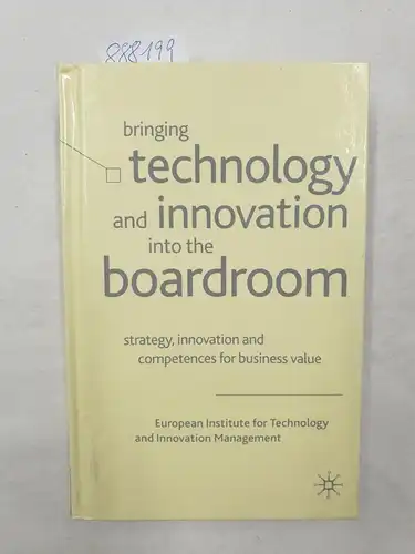 Management, European Institute for Technology and Innovation: Bringing Technology and Innovation into the Boardroom: Strategy, Innovation and Competences for Business Value. 