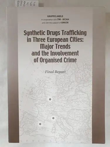 Massari, Monica: Synthetic Drugs Trafficking in three European Cities: Major Trends and the Involvement of Organised Crime, Final Report. 