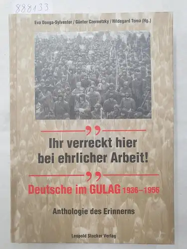 Donga-Sylvester, Eva, Günter Czernetzky und Hildegard Toma (Hrsg.): Ihr verreckt hier bei ehrlicher Arbeit! - Deutsche im Gulag 1936-1956 
 Anthologie des Erinnerns. 