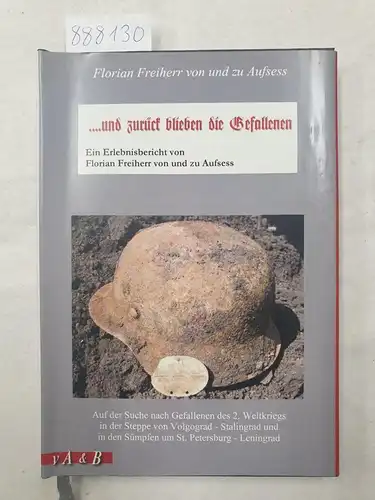 Freiherr von und zu Aufsess, Florian: und zurück blieben die Gefallenen - Ein Erlebnisbericht von Florian Freiherr von und zu Aufsess 
 Auf der Suche...