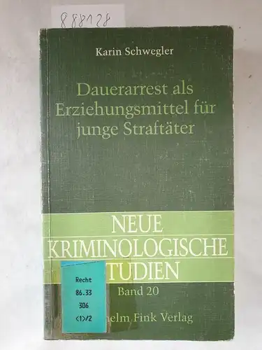 Schwegler, Karin: Dauerarrest als Erziehungsmittel für junge Straftäter : eine empirische Untersuchung über den Dauerarrest in der Jugendarrestanstalt Nürnberg vom 10. Februar 1997 bis 28. Mai 1997. 