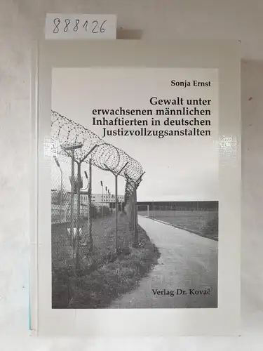 Ernst, Sonja: Gewalt unter erwachsenen männlichen Inhaftierten in deutschen Justizvollzugsanstalten. 