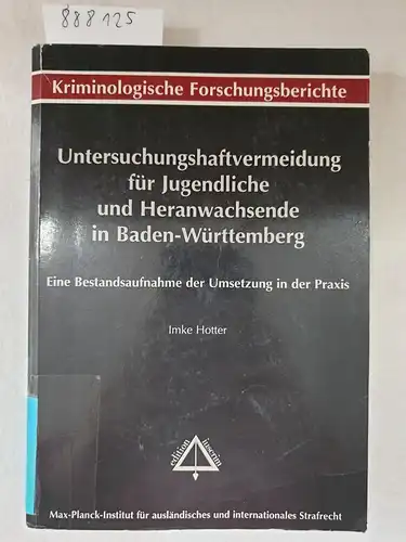 Hotter, Imke: Untersuchungshaftvermeidung für Jugendliche und Heranwachsende in Baden-Württemberg : eine Bestandsaufnahme der Umsetzung in der Praxis. 