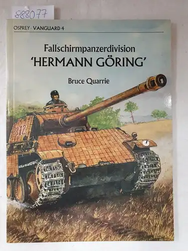 Quarrie, Bruce: Fallschirmpanzerdivision "Hermann Göring", (= Osprey Vanguard 4). 