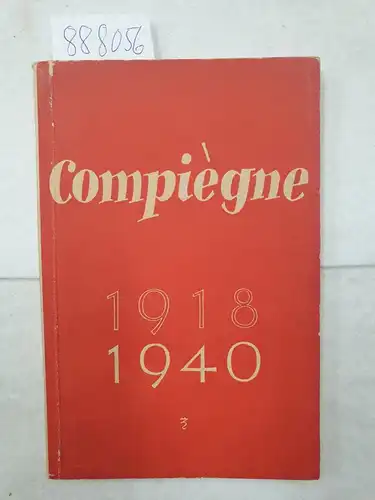 Schneider-Kynast, Oskar: Compiègne, 1918, 1940. 