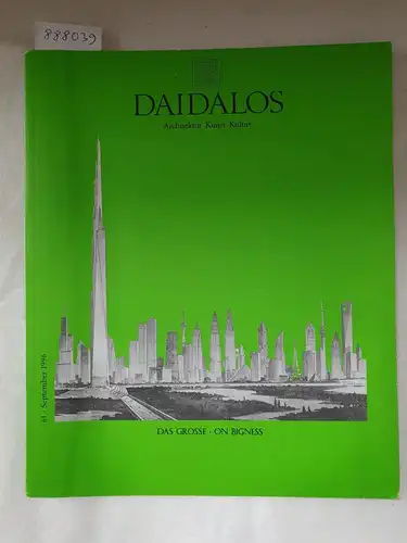Auer, Gerhard, Ulrich Conrads und Gert Mattenklott (Hrsg.): Daidalos : Architektur Kunst Kultur : Nr. 61 : 1996 : Das Grosse / On Bigness 
 (Text in Deutsch und Englisch). 