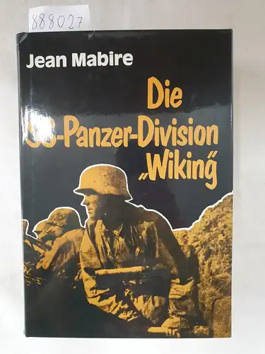 Mabire, Jean: Die SS-Panzer-Division "Wiking" - Germanische Freiwillige im Kampf für Europa. 