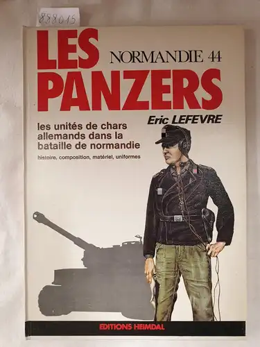 Lefèvre, Eric: Les Panzers Normandie 44 - Les unités de chars allemands dans la bataille de normandie 
 Histoire, composition, matériel, uniformes. 