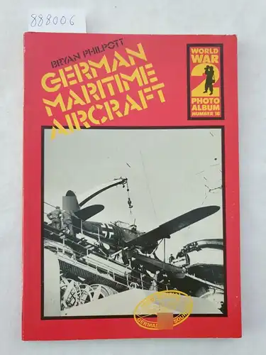 Philpott, Bryan: German Maritime Aircraft - World War 2 Photo Album (No. 18). 