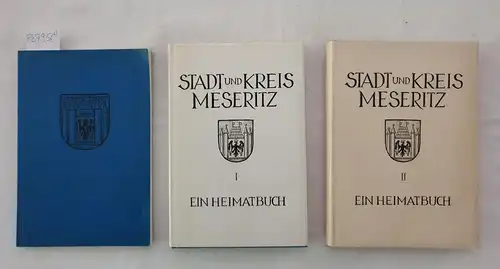 Heimatkreis Meseritz: Stadt und Kreis Meseritz. Ein Heimatbuch, Teil I und II, dazu Ein Bildband. 