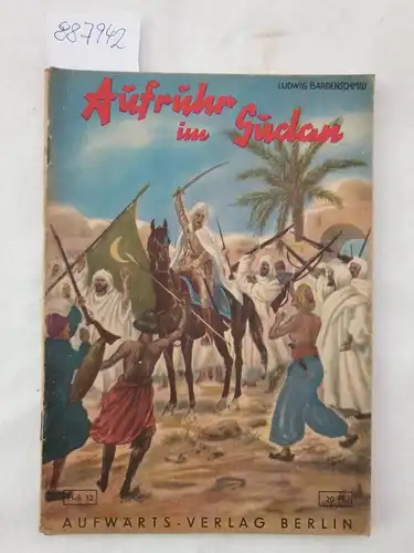 Bardenschmid, Ludwig: Aufruhr im Sudan . Aufwärts-Jugend-Bücherei, Heft 32. 