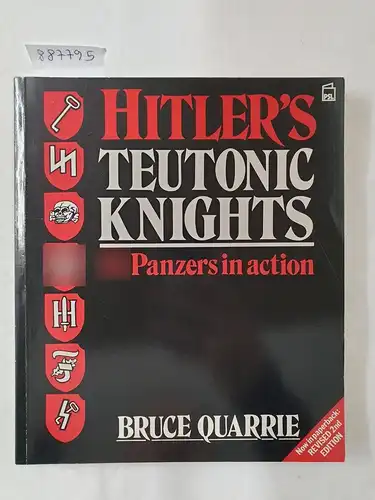 Quarrie, Bruce: Hitler's Teutonic Knights : SS Panzers In Action. 