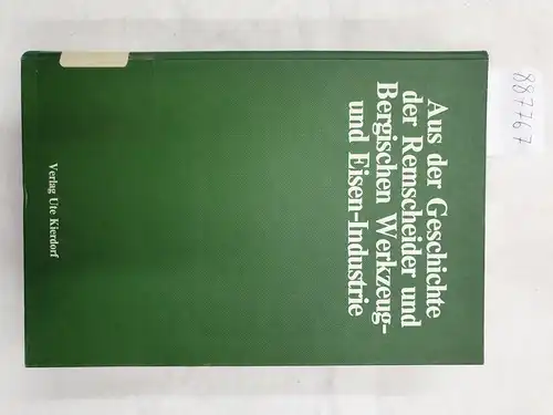 Engels, Wilhelm und Paul Legers: Aus der Geschichte der Remscheider und Bergischen Werkzeug- und Eisenindustrie. 