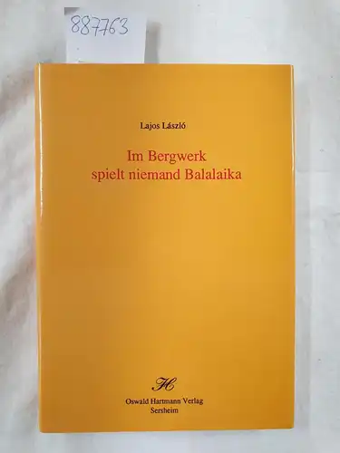 Lajos, László: Im Bergwerk spielt niemand Balalaika. 