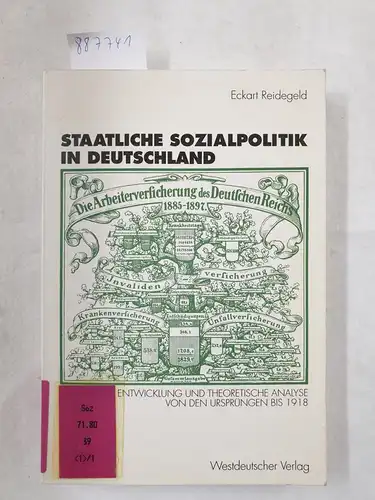 Reidegeld, Eckart: Staatliche Sozialpolitik in Deutschland; Teil 1, Historische Entwicklung und theoretische Analyse von den Ursprüngen bis 1918. 