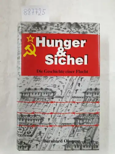 Ohsam, Bernhard: Hunger & Sichel : die Geschichte einer Flucht. 