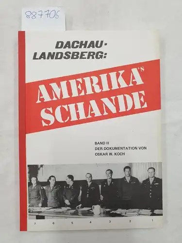 Koch, Oskar W: Dachau-Landsberg : Amerika´s Schande
 (= Band II der Dokumentation von Oskar W. Koch). 