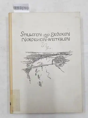 Funcke, Joseph (Hrsg.): Strassen und Brücken in Nordrhein-Westfalen. 