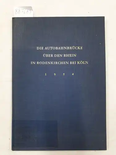 Bundesministerium für Verkehr (Hrsg.): Denkschrift zur Verkehrsübergabe der Wiederhergestellten Autobahnbrücke über den Rhein in Rodenkirchen bei Köln 
 Am 9. Dezember 1954. 