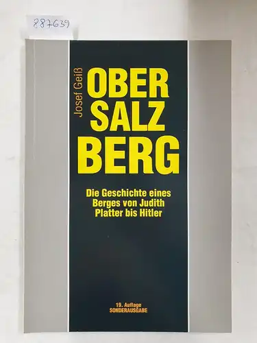 Geiß, Josef: Obersalzberg : Die Geschichte eines Berges von Judith Platter bis Hitler. 