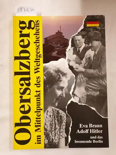 Frank, Bernhard: Obersalzberg im Mittelpunkt des Weltgeschehens : Eva Braun, Adolf Hitler und das brennende Berlin. 