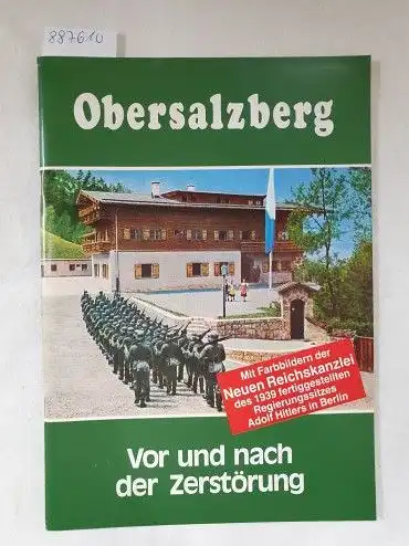 Baumann, Ernst und Erwin Fabritius: Obersalzberg : Vor und nach der Zerstörung : (fast neuwertig) 
 Mit Farbbildern der Neuen Reichskanzlei des 1939 fertiggestellten Regierungssitzes Adolf Hitlers in Berlin. 